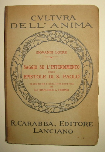 John Locke Saggio su l'intendimento delle epistole di S. Paolo. Traduzione e note introduttive del dr. Francesco A. Ferrari 1929 Lanciano Carabba